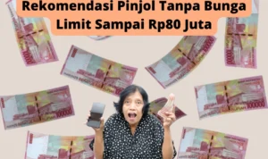 4 Rekomendasi Pinjol Tanpa Bunga dengan Limit Hingga Rp80 Juta