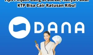 Hanya Pakai KTP, Bisa Pinjam Uang di DANA Ratusan Ribu! Hanya Pakai KTP, Bisa Pinjam Uang di DANA Ratusan Ribu!