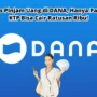 Hanya Pakai KTP, Bisa Pinjam Uang di DANA Ratusan Ribu!