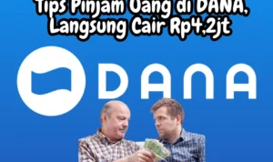 Tips Pinjam Uang di DANA Langsung Cair Sampai Rp4,2jt!
