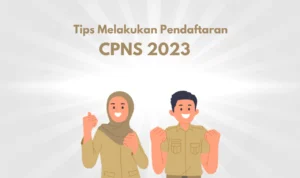 Tips Melakukan Pendaftaran CPNS 2023, Lihat Di Sini!