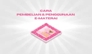 Ketahui Cara Pembelian & Penggunaan E-Materai Sebagai Syarat CPNS 2023!