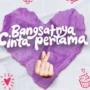 Film Bangsatnya Cinta Pertama