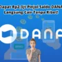 Dapat Rp2,3jt Pinjol Saldo DANA Langsung Cair Tanpa Ribet!