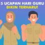 15 Contoh Ucapan Hari Guru Nasional 2023 yang Bikin Terharu