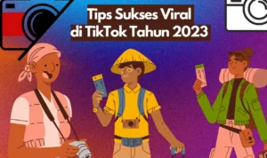 Tips Sukses Viral di TikTok Tahun 2023 Sesuai dengan Algoritma Terbaru