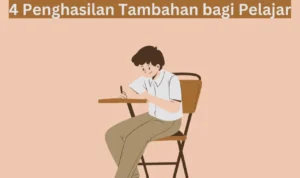 4 Cara Mendapatkan Penghasilan Tambahan bagi Pelajar, Penghasilan yang Menggiurkan!