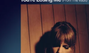 Lirik Lagu You’re Losing Me – Taylor Swift, Serta Makna Dibaliknya