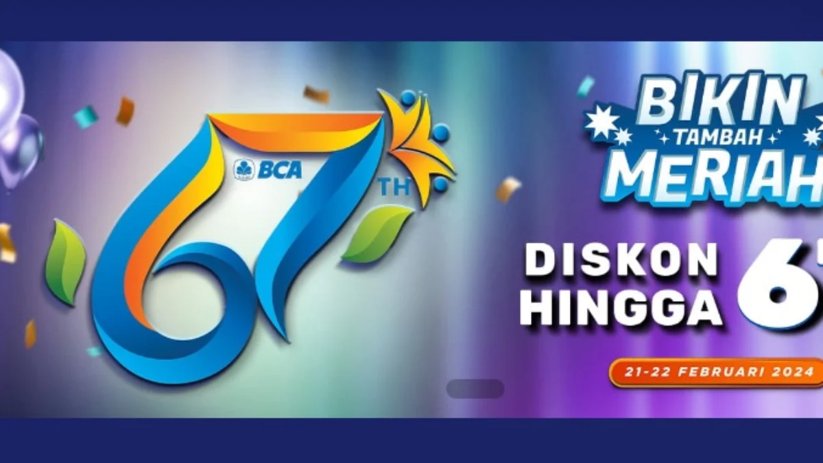 Daftar Promo HUT BCA 21-22 Februari 2024, Diskon Hingga 67 Persen dari Makanan, Fashion Hingga Elektronik Promo HUT BCA ke 67 yang berlaku pada banyak tenant.
