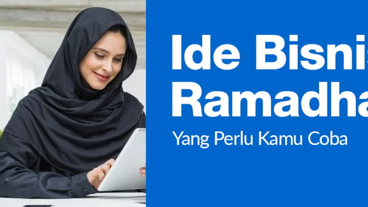 7 Ide Bisnis Paling Potensial di Bulan Ramadhan Ide Bisnis Paling Potensial di Bulan Ramadhan