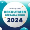 Siap Siap! Rekrutmen Bersama BUMN 2024 Bakal Dibuka Maret