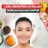 4 Metode Efektif Memutihkan Wajah dengan Bahan Dapur