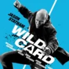 Sinopsis Film Wild Card, Mengungkap Dendam dan Kebangkitan Diri