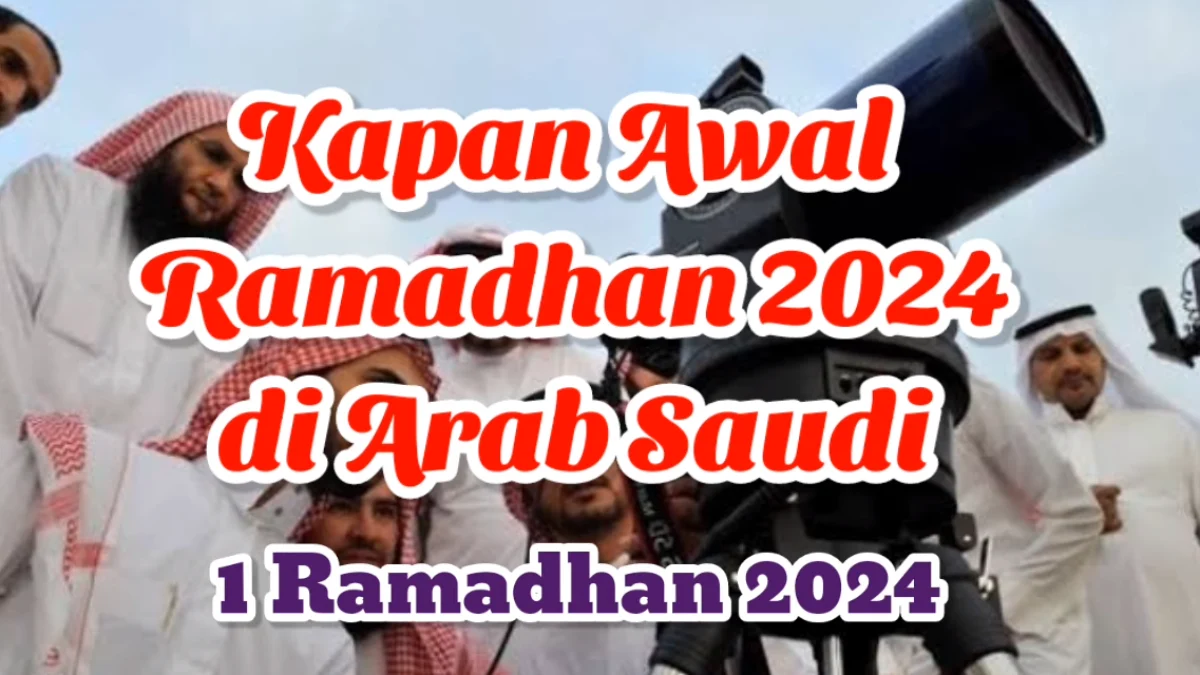 Kapan Jadwal Puasa Ramadhan 2024 di Arab Saudi