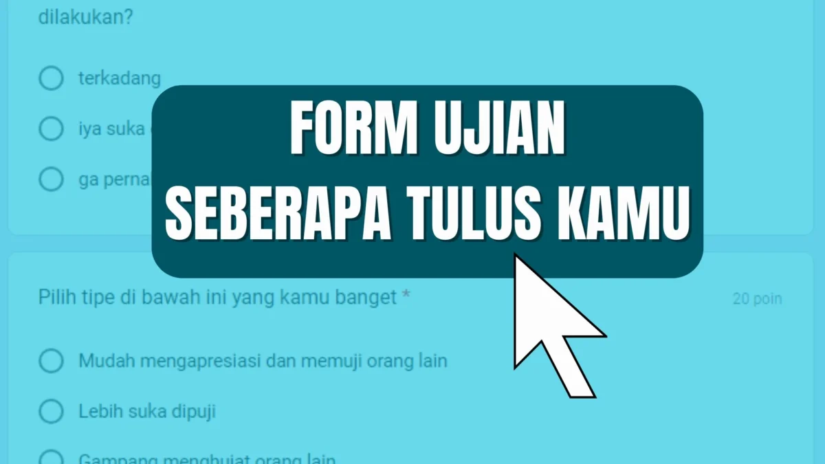 Link Ujian Seberapa Tulus Google Form 2024/ Dok. JabarEkspres.com