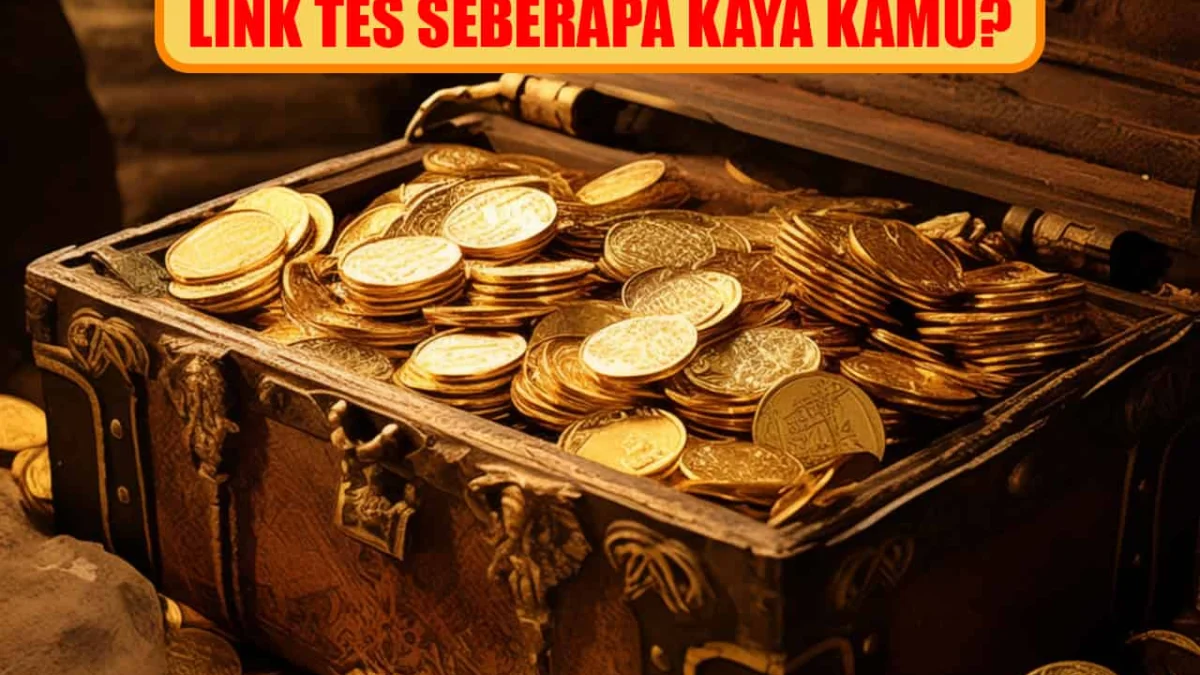 Tes Ujian Seberapa Kaya Kamu, Buruan Coba Sekarang Juga! Tes Ujian Seberapa Kaya Kamu, Buruan Coba Sekarang Juga!