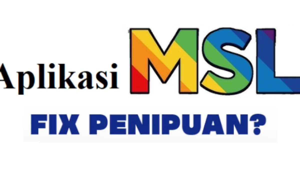 Terbukti! Fakta Aplikasi MSL Penghasil Uang Scam Hari Ini
