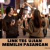 Link Tes Ujian Memilih Pasangan yang Serasi dan Sempurna Via Online