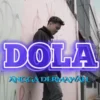 Lirik Lagu Dola - Angga Dermawan yang sedang banyak dicari.
