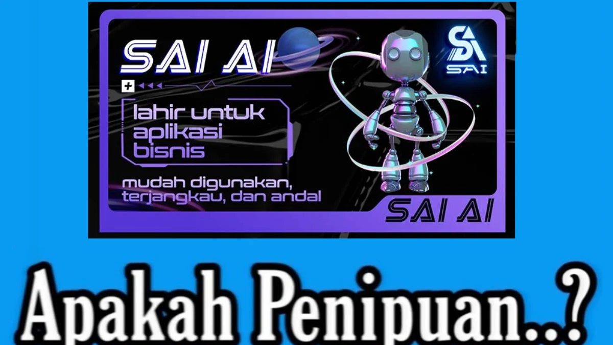 Apakah Aplikasi SAI AI itu Penipuan? Ini Fakta Terbarunya Apakah Aplikasi SAI AI itu Penipuan? Ini Fakta Terbarunya