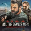 Sinopsis Film All the Devil's Men, Milo Gibson Ditugaskan Menangkap Teroris