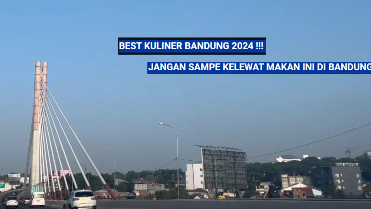 Best Kuliner Bandung 2024, Jangan Sampe Kelewat Makan Ini di Bandung