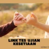 LINK Tes Kesetiaan 2024 Ikuti untuk Ketahui Seberapa Setia Kamu!
