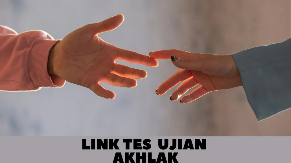LINK Tes Ujian AKHLAK 2024, Ikuti Sekarang Juga untuk Ketahui Hasilnya!