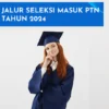 Jadwal Seleksi Mandiri 2024 di Perguruan Tinggi Negeri Favorit