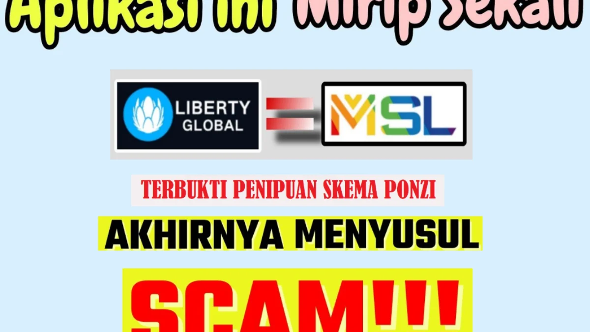 Waspada! Aplikasi MSL Terbukti Scam, Bagaimana dengan Liberty Global?