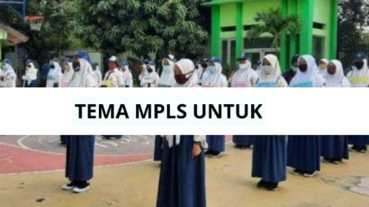 Rekomendasi Ide Tema MPLS 2024 untuk SD, SMP, SMA/SMK