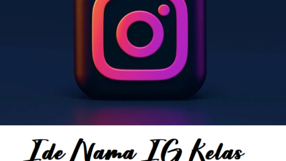 Kumpulan 100 Nama IG Kelas Aesthetic untuk Kelas 10 Keren dan Unik