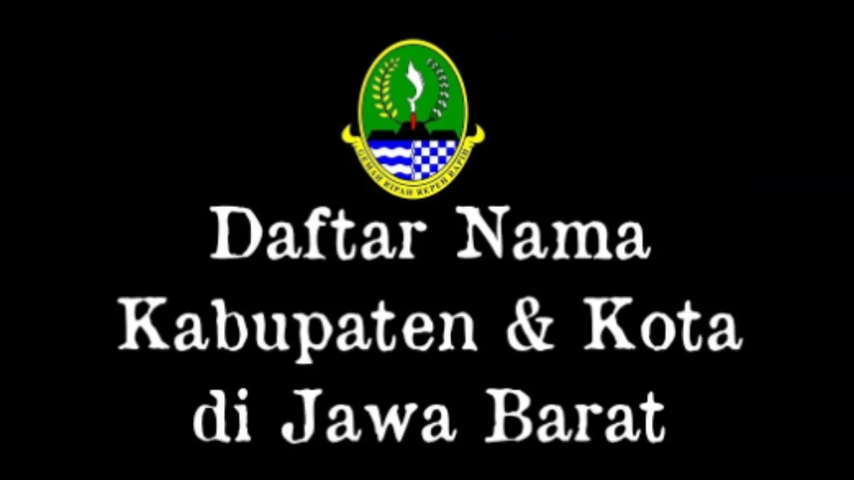 Nama-Nama Kabupaten dan Kota di Provinsi Jawa Barat Nama-Nama Kabupaten dan Kota di Provinsi Jawa Barat