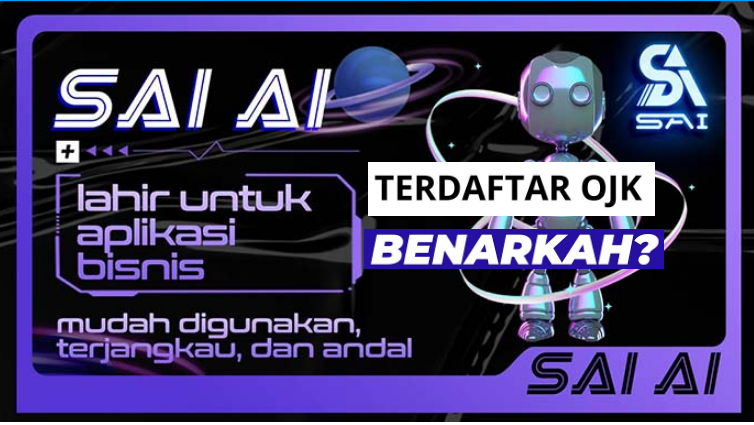 Benarkah Aplikasi SAI AI Terdaftar di Otoritas Jasa Keuangan (OJK)? Ini Faktanya Benarkah Aplikasi SAI AI Terdaftar di Otoritas Jasa Keuangan (OJK)? Ini Faktanya