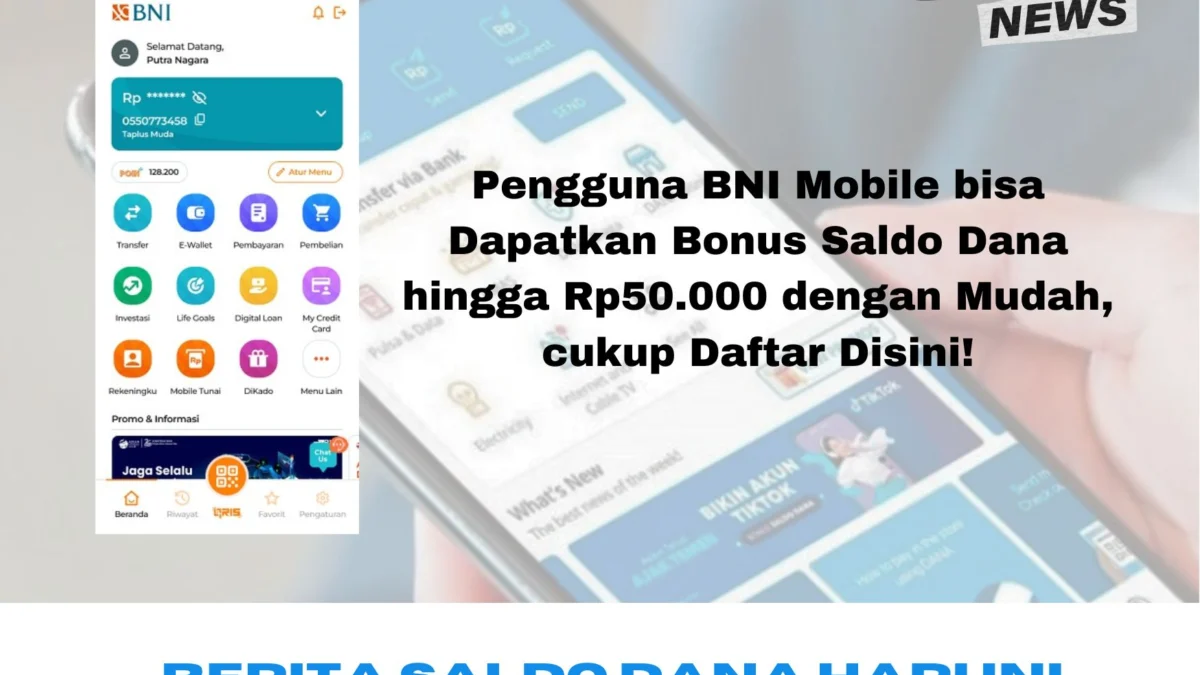 Berita Saldo Dana Gratis: Pengguna BNI Mobile bisa Dapatkan Bonus Saldo Dana hingga Rp50.000 dengan Mudah, cukup Daftar Disini! Berita Saldo Dana Gratis: Pengguna BNI Mobile bisa Dapatkan Bonus Saldo Dana hingga Rp50.000 dengan Mudah, cukup Daftar Disini!