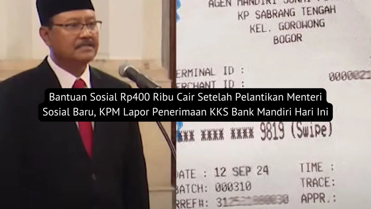 Bantuan Sosial Rp400 Ribu Cair Setelah Pelantikan Menteri Sosial Baru, KPM Lapor Penerimaan KKS Bank Mandiri Hari Ini Bantuan Sosial Rp400 Ribu Cair Setelah Pelantikan Menteri Sosial Baru, KPM Lapor Penerimaan KKS Bank Mandiri Hari Ini