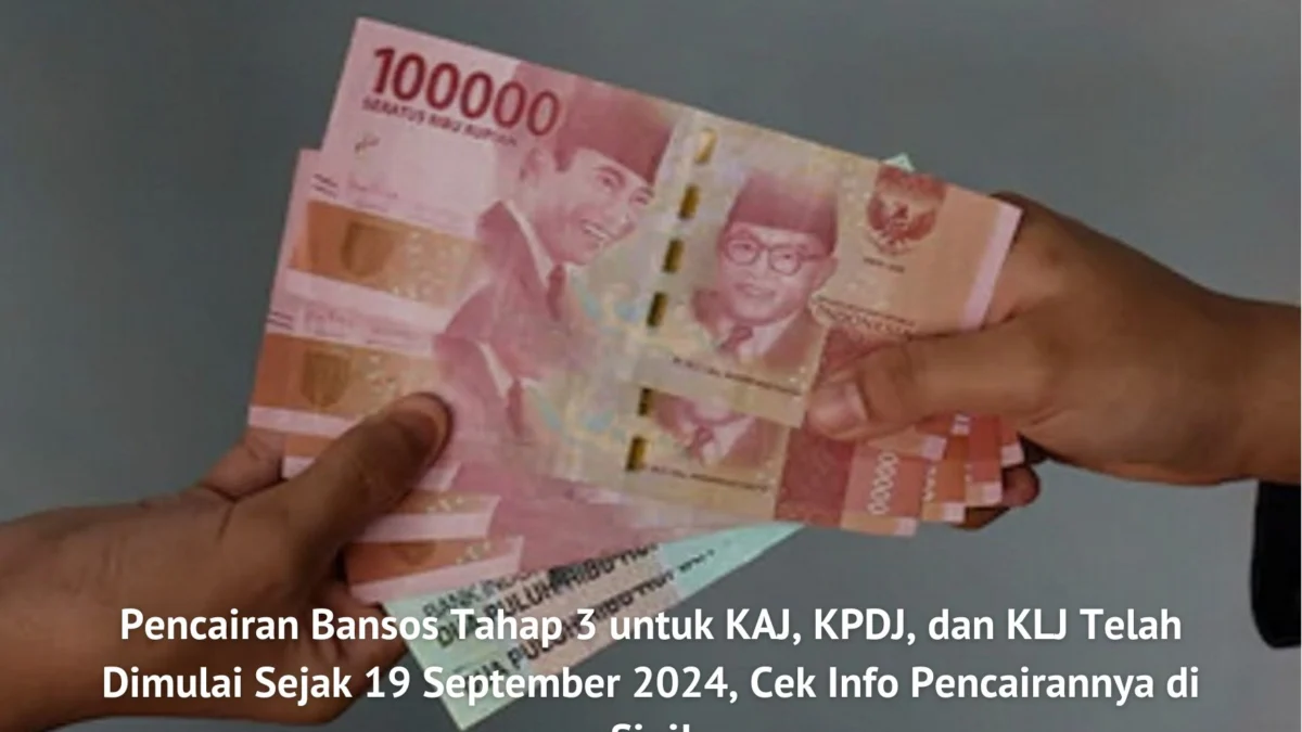 Berikut adalah info pencairan bansos KLJ, KAJ, KPDJ tahap 3 yang telah dimulai sejak 19 September 2024, Simak infonya di sini!
