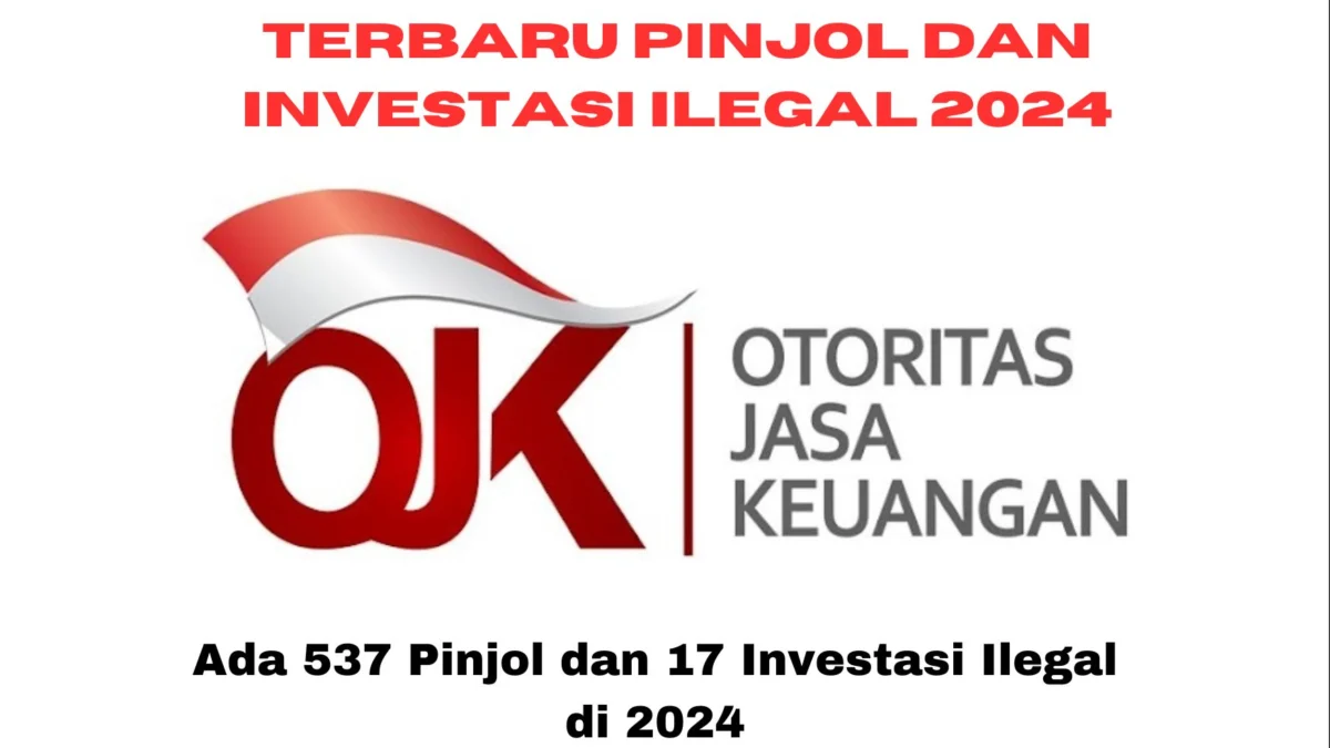 OJK Rilis Daftar Terbaru ada 537 Pinjol dan 17 Investasi Bodong di 2024 OJK Rilis Daftar Terbaru ada 537 Pinjol dan 17 Investasi Bodong di 2024