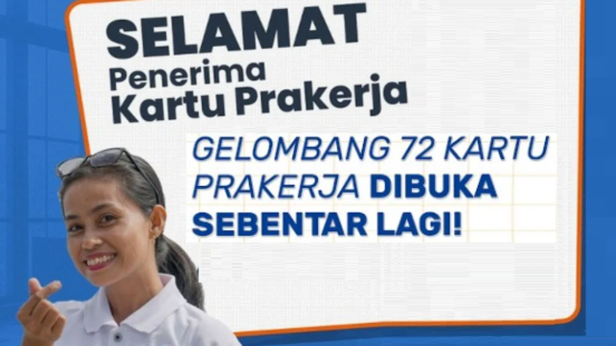 Kapan Pendaftaran Kartu Prakerja Gelombang 72 Dibuka? Simak Jadwal dan Cara Daftarnya di Sini! Kapan Pendaftaran Kartu Prakerja Gelombang 72 Dibuka? Simak Jadwal dan Cara Daftarnya di Sini!