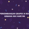 Update Terbaru Penarikan Dana Grapix AI Setelah 72 jam, WD yang Masuk Dibawah Rp1 Juta? Pengguna aplikasi Grapix AI menunggu penarikan dana sejak tanggal14, diperkirakan prosesnya selama 72 jam, namun hari ini masih belum cair.