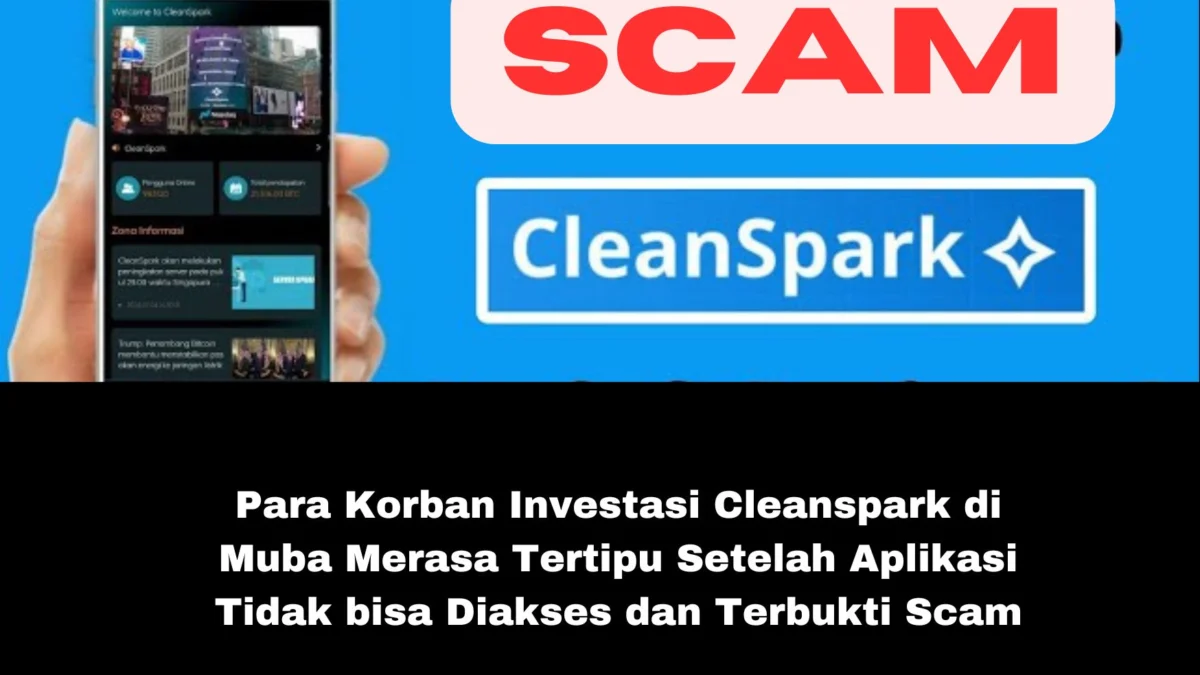 Para Korban Investasi Cleanspark di Muba Merasa Tertipu Setelah Aplikasi Tidak bisa Diakses dan Terbukti Scam kasus investasi bodong aplikasi Cleanspark diMuba yang melibatkan ribuan korban dari berbagai latar belakang profesi.