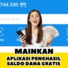 Saldo DANA Gratis Hingga Rp 700.00-an Dari Aplikasi Penghasil Uang, Ini Triknya! Saldo DANA Gratis Hingga Rp 700.00-an Dari Aplikasi Penghasil Uang, Ini Triknya!