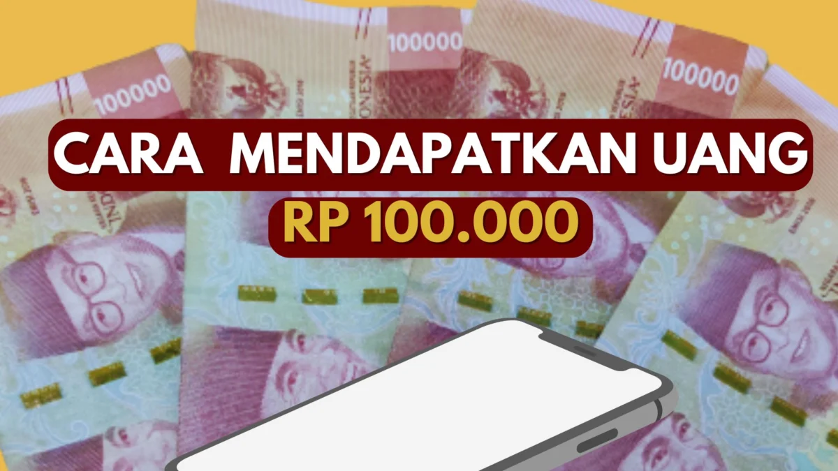 Cara Mendapatkan Uang dari HP Rp 100 Ribu Tanpa Modal Gede 2024 Ilustrasi Cara Mendapatkan Uang dari HP/