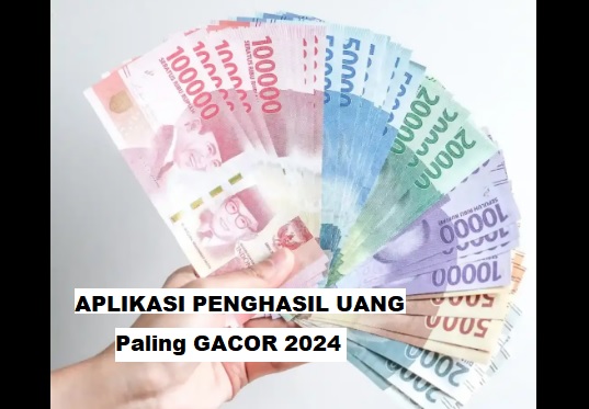 Rekomendasi Aplikasi Penghasil Uang Paling Gacor Tahun 2024 ILUSTRASI Aplikasi Penghasil uang paling Gacor 2024.