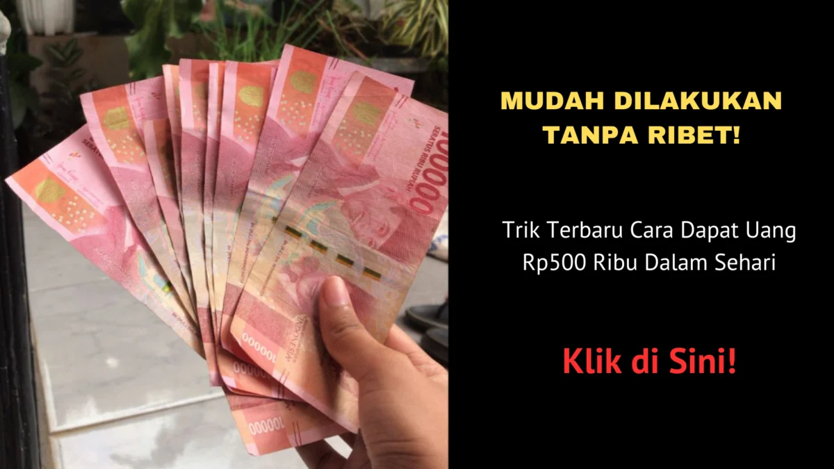 Trik Terbaru Cara Dapat Uang Rp500 Ribu Dalam Sehari, Klik di Sini! Berikut ini adalah trik terbaru di Bulan November Cara Dapat Uang Rp 500rb Sehari. Klik di sini bisa langusng klaim!