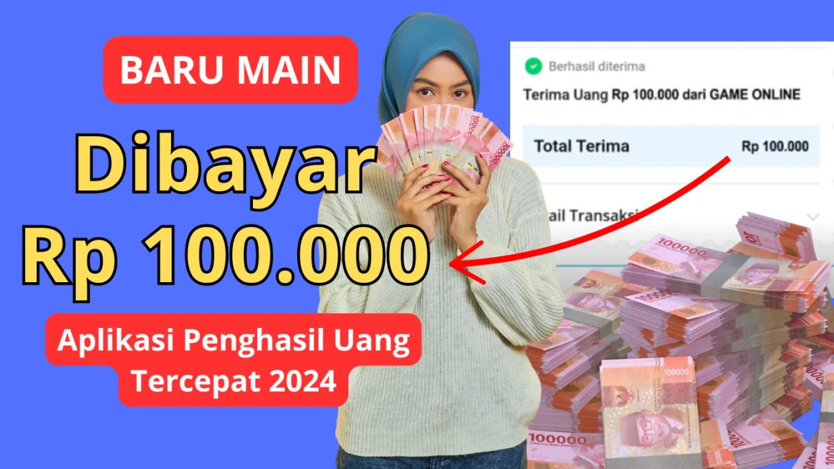 Baru Main Dibayar Rp 100.000, Berikut Aplikasi Penghasil Uang Tercepat 2024! Baru Main Dibayar Rp 100.000, Berikut Aplikasi Penghasil Uang Tercepat 2024!