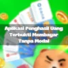 Aplikasi Penghasil Uang Tanpa Modal Terbukti Membayar hingga Rp1.000.000