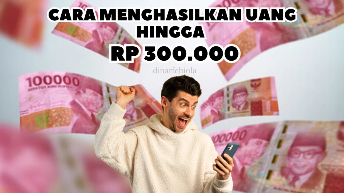 Cara Menghasilkan Uang Rp 300.000 Sehari Pakai Trik Cepat dan Mudah, Ada di Sini