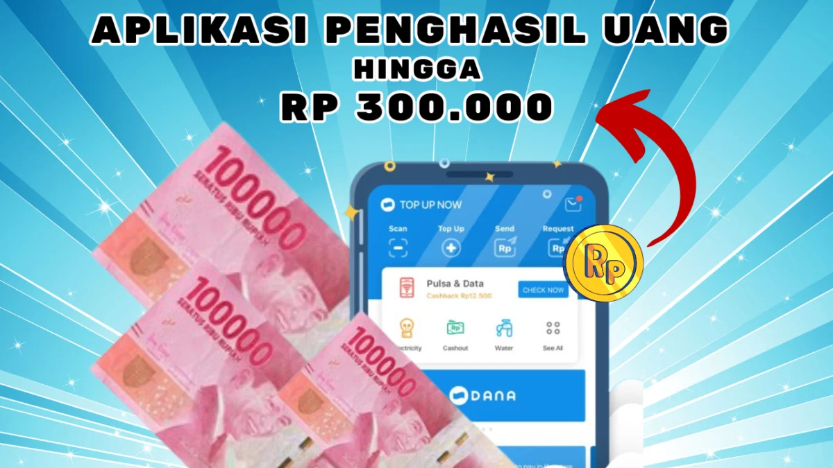 Tarik Saldo Gratis Rp 300.000 Langsung Cair di Aplikasi Penghasil Uang Tercepat 2024