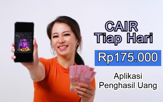 Cair Tiap Hari Rp175.000 Hanya Install Aplikasi Penghasil Uang ini Aplikasi PEnghasil uang Rp175.000 cair tiap hari